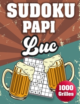 Paperback SUDOKU PAPI Luc: 1000 Sudokus avec solutions niveau facile, moyen et difficile cadeau original à offrir a votre papy [French] Book