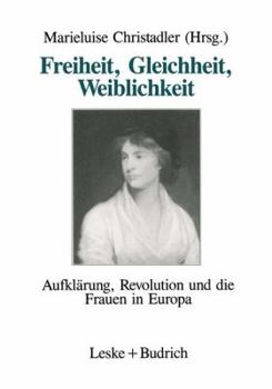 Paperback Freiheit, Gleichheit, Weiblichkeit: Aufklärung, Revolution Und Die Frauen in Europa [German] Book