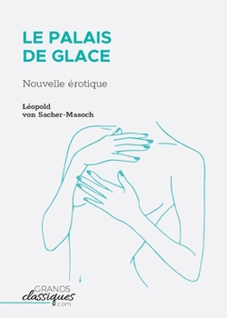 Paperback Le Palais de glace: Nouvelle érotique [French] Book