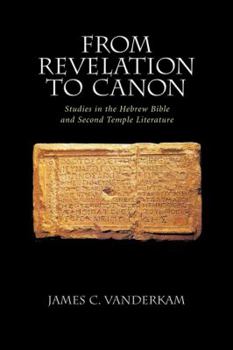 Paperback From Revelation to Canon: Studies in the Hebrew Bible and Second Temple Judaism Book