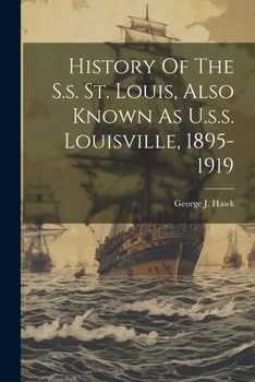 Paperback History Of The S.s. St. Louis, Also Known As U.s.s. Louisville, 1895-1919 Book