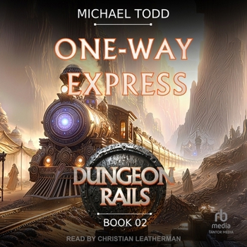 One-Way Express - Book #2 of the Dungeon Rails