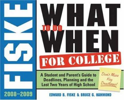 Paperback Fiske What to Do When for College, 4e: A Student and Parent's Guide to Deadlines, Planning and the Last 2 Years of High School Book