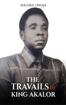 Paperback The Travails of King Akalor Book