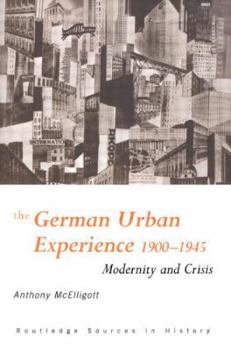 Paperback The German Urban Experience: Modernity and Crisis, 1900-1945 Book