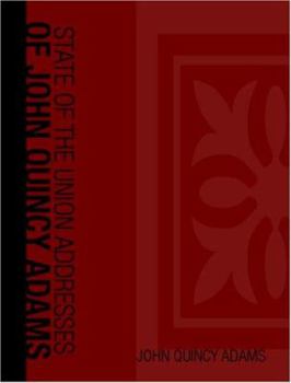 State of the Union Addresses of John Quincy Adams (Large Print Edition)