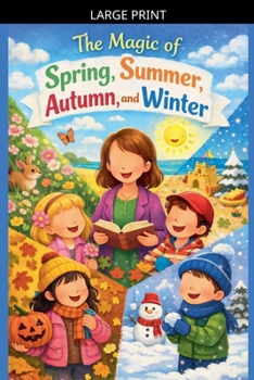 Paperback The Magic of Spring, Summer, Autumn, and Winter [Large Print] Book