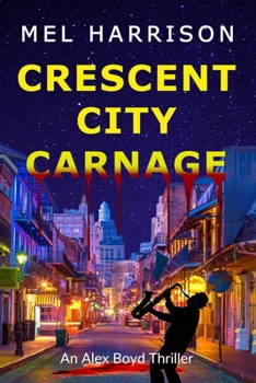 Crescent City Carnage: An Alex Boyd Thriller