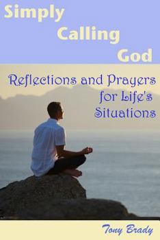 Paperback Simply Calling God: Reflections and Prayers for Life's Situations Book