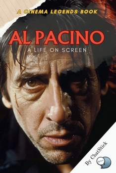 Paperback Al Pacino: A Life on Screen: Unveiling the Artistry of Al Pacino: Insights and Inspirations from a Cinematic Titan Book