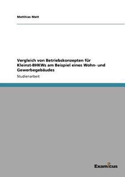 Paperback Vergleich von Betriebskonzepten für Kleinst-BHKWs am Beispiel eines Wohn- und Gewerbegebäudes [German] Book