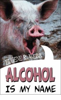Paperback Alcohol Is My Name Book