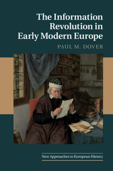 The Information Revolution in Early Modern Europe (New Approaches to European History)