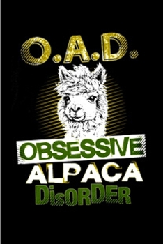 Paperback O.A.D obsessive alpaca disorder: Alpacas journal blank lined notebook gift a llama sketch book & a diary a college rulled organizer noteworthy joy & h Book