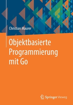 Paperback Objektbasierte Programmierung Mit Go [German] Book