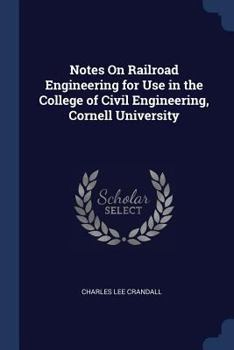 Paperback Notes On Railroad Engineering for Use in the College of Civil Engineering, Cornell University Book