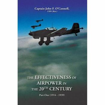 Paperback The Effectiveness of Airpower in the 20th Century: Part One (1914 - 1939) Book