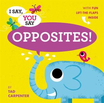 Hardcover I Say, You Say Opposites! Book
