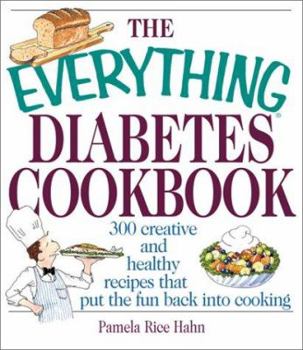 Paperback The Everything Diabetes Cookbook: 300 Creative and Healthy Recipes That Put Fun Back Into Cooking Book
