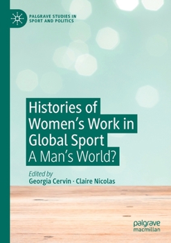 Histories of Women's Work in Global Sport : A Man's World?