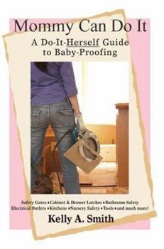 Paperback Mommy Can Do It: A Do-It-Herself Guide to Baby-Proofing Book