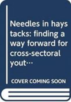 Paperback Needles in haystacks: finding a way forward for cross-sectoral youth policy (Youth knowledge) Book