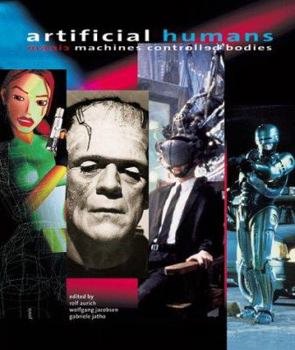 Hardcover Artificial Humans: Manic Machines--Controlled Bodies Book