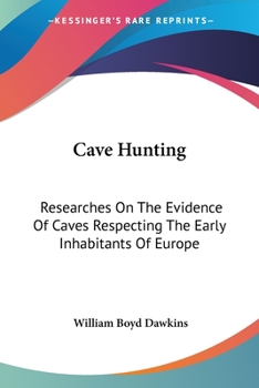 Paperback Cave Hunting: Researches On The Evidence Of Caves Respecting The Early Inhabitants Of Europe Book