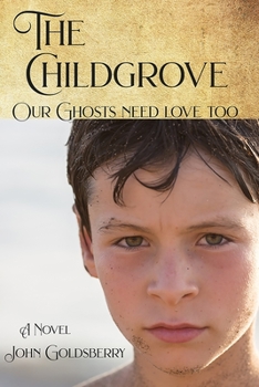 Paperback The Childgrove: Our Ghosts Need Love Too Book