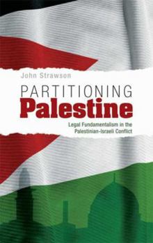 Paperback Partitioning Palestine: Legal Fundamentalism in the Palestinian-Israeli Conflict Book