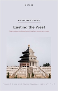 Hardcover Easting the West: Theorizing the Postliberal Conjuncture from China Book