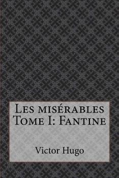 1: Les misérables Tome I: Fantine (French Edition)