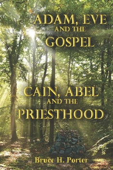 Paperback Adam, Eve and the Gospel Cain, Abel and the Priesthood Book