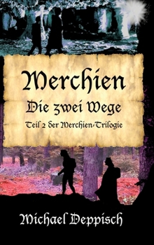 Merchien - Die sehnlichst erwartete Fortsetzung von Hänsel und Gretel: Die zwei Wege - im zweiten Band müssen die Helden um Leben und TOD kämpfen (German Edition)