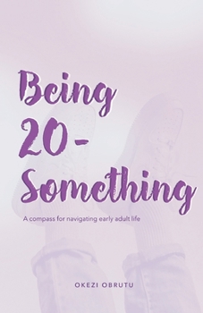 Paperback Being 20-Something: A compass for navigating early adult life Book