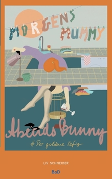 Paperback Morgens Mummy Abends Bunny: #Der goldene Käfig [German] Book