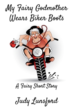 My Fairy Godmother Wears Biker Boots (Fairy Short Stories) - Book #7 of the Fairy Short Stories