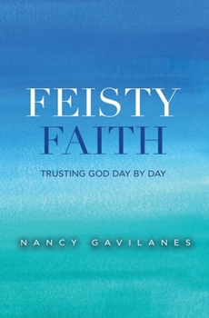 Paperback Feisty Faith: Trusting God Day by Day Book