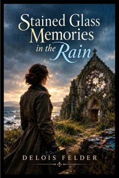 Stained Glass Memories in the Rain