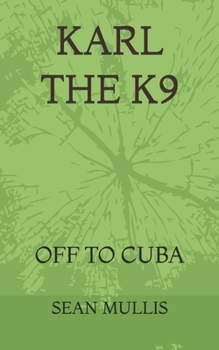 KARL THE K9: OFF TO CUBA