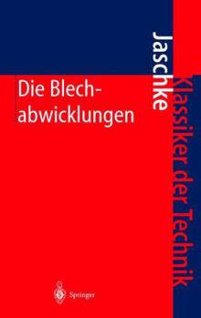 Paperback Die Blechabwicklungen: Eine Sammlung Praktischer Verfahren Und Ausgewählter Beispiele [German] Book