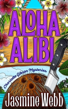 Aloha Alibi - Book #1 of the Charlotte Gibson Mysteries