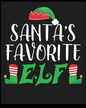 Santa's Favorite Elf: Blank Lined Notebook ,Composition Book, Diary, Journal, Doodling, Sketching, Notes, Gift for Birthday , Halloween , Christmas , Mother's Day, Father's Day