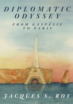 Paperback Diplomatic Odyssey from Gaspésie to Paris Book