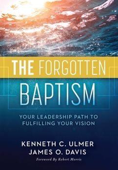 Hardcover The Forgotten Baptism: Your Leadership Path to Fulfilling Your Vision Book