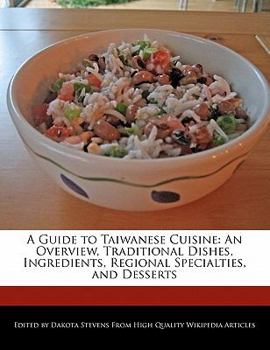 Paperback A Guide to Taiwanese Cuisine: An Overview, Traditional Dishes, Ingredients, Regional Specialties, and Desserts Book