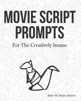 Paperback Movie Script Prompts For the Creatively Insane: Issue #4: Bryan Bowers Book