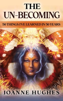 Paperback The Un-Becoming: 50 things I've learned in 50 years Book