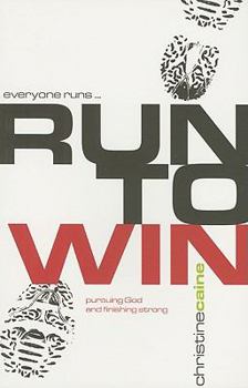 Paperback Run to Win!: Pursuing God and Finishing Strong Book