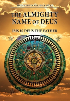 Paperback The Almighty Name of DEUS: ISIS is DEUS the Father Book
